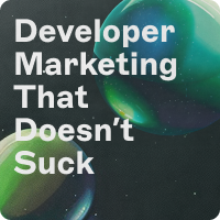 How to Do Developer Marketing That Doesn’t Suck